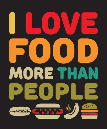 i love food more than peopleis a vector design for printing on various surfaces like t shirt, mug etc.のイラスト素材