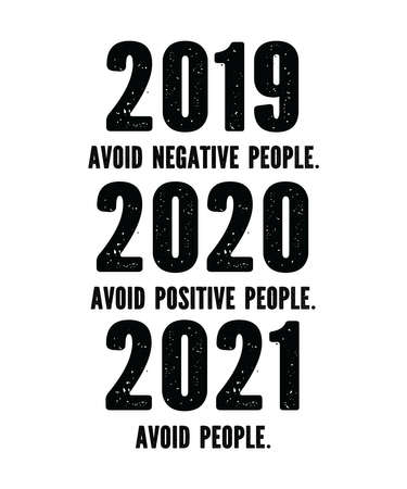 2019 Avoid Negative People 2020 Positive People 2021is a vector design for printing on various...