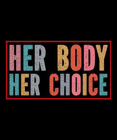 Her body her choice is a vector design for printing on various surfaces like t shirt, mug etc.のイラスト素材