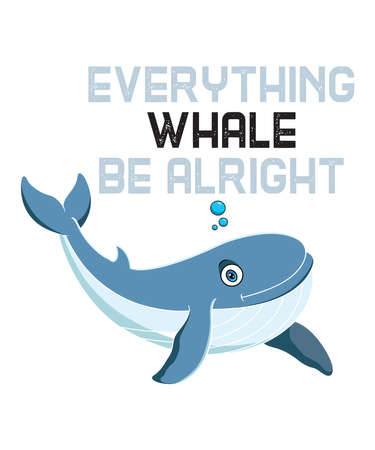 Everything Whale Be Alrightis a vector design for printing on various surfaces like t shirt, mug etc.のイラスト素材