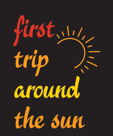 First Trip Around the Sunis a vector design for printing on various surfaces like t shirt, mug etc.の写真素材