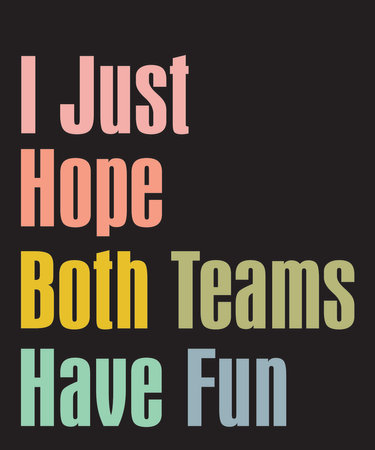 I Just Hope Both Teams Have Funis a vector design for printing on various surfaces like t shirt, mug etc.のイラスト素材