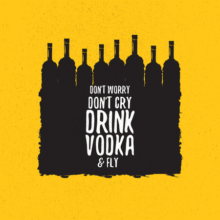 dont worry dont cry drink VODKA and fly slogan. Funny quotes about vodka with glass bottle for print on tee or poster.のイラスト素材