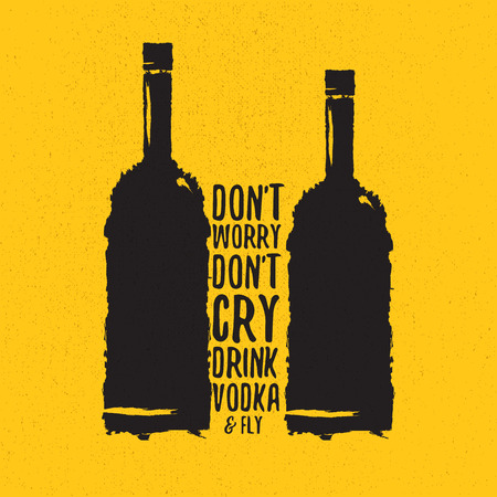 dont worry dont cry drink VODKA and fly slogan. Funny quotes about vodka with glass bottle for print on tee or poster.のイラスト素材