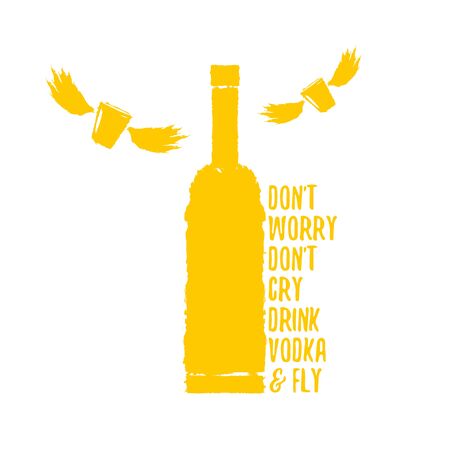 dont worry dont cry drink VODKA and fly slogan. Funny quotes about vodka with glass bottle for print on tee or poster.のイラスト素材