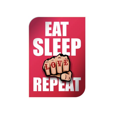 Eat sleep Love repeat motivation Quote illustration sign or label. Love Typography Wallpaper Concept with strong fist and text about loveのイラスト素材