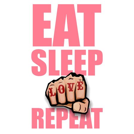Eat sleep Love repeat motivation Quote illustration sign or label. Love Typography Wallpaper Concept with strong fist and text about loveのイラスト素材