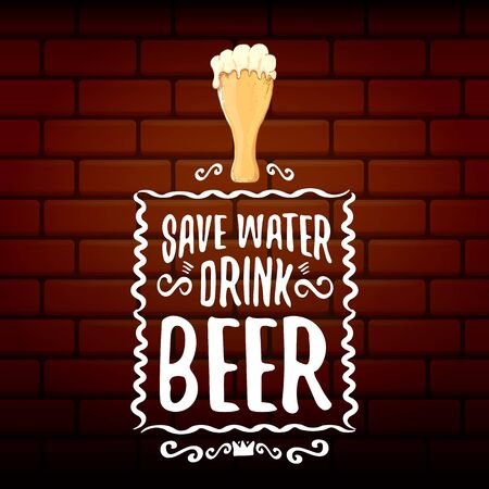 Save water drink beer vector concept print or vintage brown poster. vector funky beer quote or slogan for print on tee. International beer day label or world water dayのイラスト素材