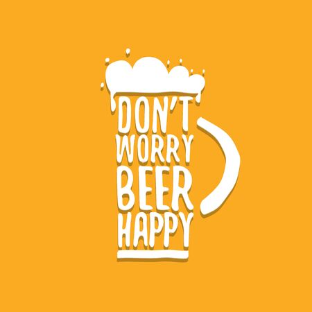 Dont worry beer happy vector concept label isolated on orange background. vector funky beer quote or slogan for print on tee. International beer day label or octoberfest iconのイラスト素材