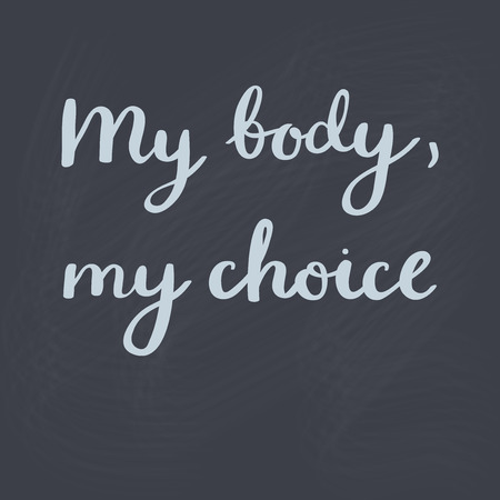 Feminist concept hand drawn slogan -My body, my choice, isolated on chalkboard. Vector handmade illustartion.のイラスト素材