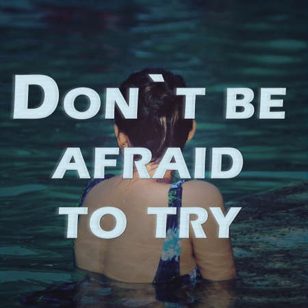 Don`t be afraid to try. Inspirational and motivational quotes and sayings about life. swimming girlの写真素材