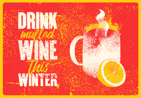 Drink mulled wine this winter. Mulled Wine typographical vintage grunge style poster with mug and citrus. Retro vector illustration.のイラスト素材